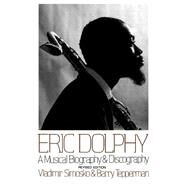 Eric Dolphy A Musical Biography And Discography by Simosko, Vladimir; Tepperman, Barry, 9780306805240