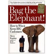 Bag the Elephant by Kaplan, Steve, 9780761145240