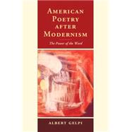 American Poetry After Modernism by Gelpi, Albert, 9781107025240