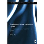 The Domain Name Registration System: Liberalisation, Consumer Protection and Growth by Ng; Jenny, 9781138025240