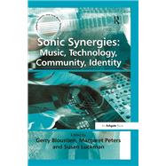 Sonic Synergies: Music, Technology, Community, Identity by Bloustien; Gerry, 9781138265240