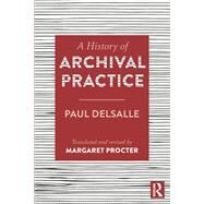 A History of Archival Practice by Delsalle,Paul, 9781409455240