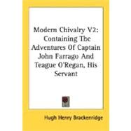 Modern Chivalry: Containing the Adventures of Captain John Farrago and Teague O'regan, His Servant by Brackenridge, Hugh Henry; Newlin, Claude M., 9781428645240