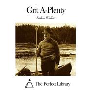 Grit A-plenty by Wallace, Dillon, 9781507605240