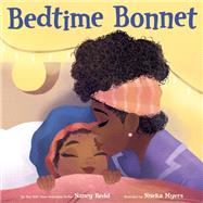 Bedtime Bonnet by Redd, Nancy; Myers, Nneka, 9781984895240