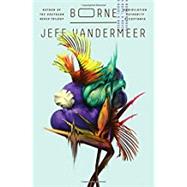 Borne by Vandermeer, Jeff, 9780374115241