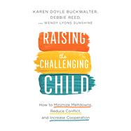 Raising the Challenging Child by Buckwalter, Karen Doyle; Reed, Debbie; Sunshine, Wendy Lyons, 9780800735241