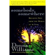 Somebody Somewhere Breaking Free from the World of Autism by WILLIAMS, DONNA, 9780812925241