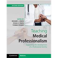 Teaching Medical Professionalism by Cruess, Richard L.; Cruess, Sylvia R.; Steinert, Yvonne, 9781107495241