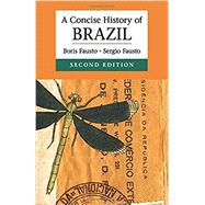 A Concise History of Brazil by Fausto, Boris; Fausto, Sergio (CON); Brakel, Arthur, 9781107635241