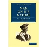 Man on His Nature by Sherrington, Charles Scott, Sir, 9781108005241