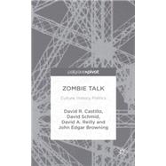 Zombie Talk Culture, History, Politics by Browning, John Edgar; Castillo, David R.; Reilly, David A.; Schmid, David, 9781137575241