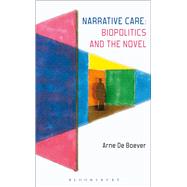 Narrative Care: Biopolitics and the Novel by De Boever, Arne, 9781628925241