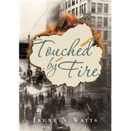 Touched by Fire by WATTS, IRENE N., 9781770495241