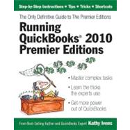 Running Quickbooks 2010 Premier Editions: The Only Definitive Guide to the Premier Editions by Ivens, Kathy, 9781932925241