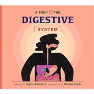 A Tour of the Digestive System by Amstutz, Lisa J.; Vilter, Natalie, 9798892005241