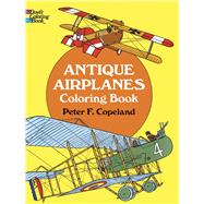 Antique Airplanes Coloring Book by Copeland, Peter F., 9780486215242