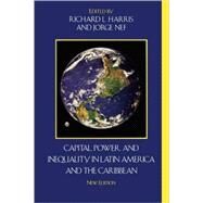 Capital, Power, and Inequality in Latin America and the Caribbean by Harris, Richard L.; Nef, Jorge, 9780742555242