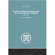 Studies in Railway Expansion and the Capital Market in England: 1825-1873 by Broadbridge,Seymour, 9781138865242