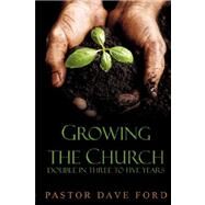 Growing the Church by Ford, David, 9781604775242