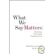 What We Say Matters Practicing Nonviolent Communication by Lasater, Ike K.; Lasater, Judith Hanson, 9781930485242