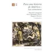 Para una historia de Amrica, I. Las estructuras by Carmagnani, Marcello, Alicia Hernndez Chvez y Ruggiero Romano (coords.), 9789681655242