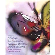 Strategies for Addressing Behavior Problems in the Classroom by Kerr, Mary M.; Nelson, C. Michael M, 9780136045243
