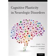 Cognitive Plasticity in Neurologic Disorders by Tracy, Joseph I; Hampstead, Benjamin M; Sathian, K., 9780199965243