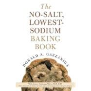 The No-salt, Lowest-sodium Baking Book by Gazzaniga, Donald A.; Gazzaniga Moloo, Jeannie, Ph.D, R.D; Fowler, Michael B., 9780312335243