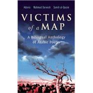 Victims of a Map : A Bilingual Anthology of Arabic Poetry by Adonis, Mahmud Darwish and Samih al-Qasim, 9780863565243