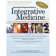 Educational Opportunities in Integrative Medicine The A-to-Z Healing Arts Guide and Professional Resource Directory by Wengell, Douglas Las; Gabriel, Nathen; Perlman, Adam, 9780977655243