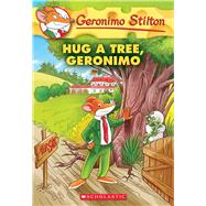 Hug a Tree, Geronimo (Geronimo Stilton #69) by Stilton, Geronimo, 9781338215243