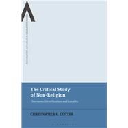 The Critical Study of Non-religion by Cotter, Christopher R.; Schmidt, Bettina E.; Sutcliffe, Steven; Sweetman, William, 9781350095243