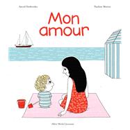 Mon amour by Astrid Desbordes, 9782226315243