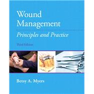 Wound Management  Principles and Practices by Myers, Betsy, PT, 9780131395244