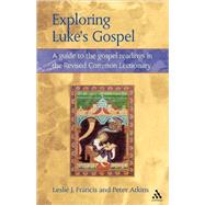 Exploring Luke's Gospel A Guide to the Gospel Readings in the Revised Common Lectionary by Francis, Leslie J.; Atkins, Peter, 9780264675244