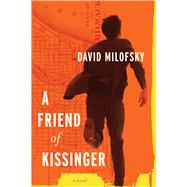A Friend of Kissinger by Milofsky, David, 9780299185244
