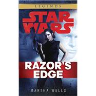 Razor's Edge: Star Wars Legends by WELLS, MARTHA, 9780345545244