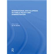 International Encyclopedia of Public Policy and Administration by Shafritz, Jay, 9780367015244