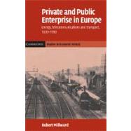 Private and Public Enterprise in Europe: Energy, Telecommunications and Transport, 1830–1990 by Robert Millward, 9780521835244
