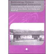 Rethinking Chinese Transnational Enterprises: Cultural Affinity and Business Strategies by Douw,Leo, 9780700715244