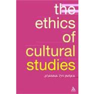 The Ethics of Cultural Studies by Zylinska, Joanna, 9780826475244