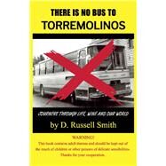 There Is No Bus To Torremolinos Journeys Through Life, Wine And Our World by Smith, D. Russell, 9781098325244