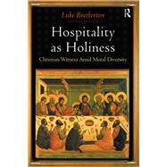 Hospitality as Holiness: Christian Witness Amid Moral Diversity by Bretherton,Luke, 9781138465244