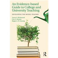 An Evidence-based Guide to College and University Teaching: Developing the Model Teacher by Richmond; Aaron S., 9781138915244