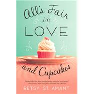 All's Fair in Love and Cupcakes by St. Amant, Betsy, 9781410475244