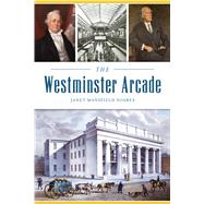 The Westminster Arcade by Soares, Janet Mansfield, 9781467145244