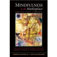 Mindfulness in the Marketplace Compassionate Responses to Consumerism by Badiner, Allan Hunt; Hill, Julia Butterfly, 9781888375244