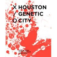 Houston Genetic City by Zweig, Peter; Johnson, Matthew; Logan, Jason, 9781948765244