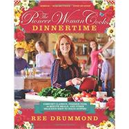 The Pioneer Woman Cooks Dinnertime by Drummond, Ree, 9780062225245